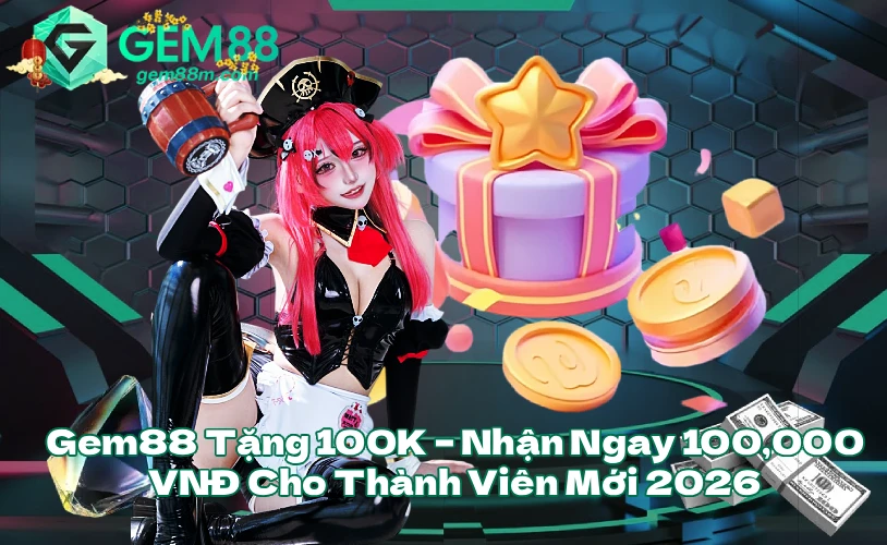 gem88tang100kmain Gem88 Nhà Cái Uy Tín An Toàn Hàng Đầu 2026 Gem88 Tặng 100K Nhận Ngay 100000 VNĐ Cho Thành Viên Mới 2026