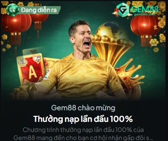 Gem88 Thưởng nạp lần đầu lên đến 100